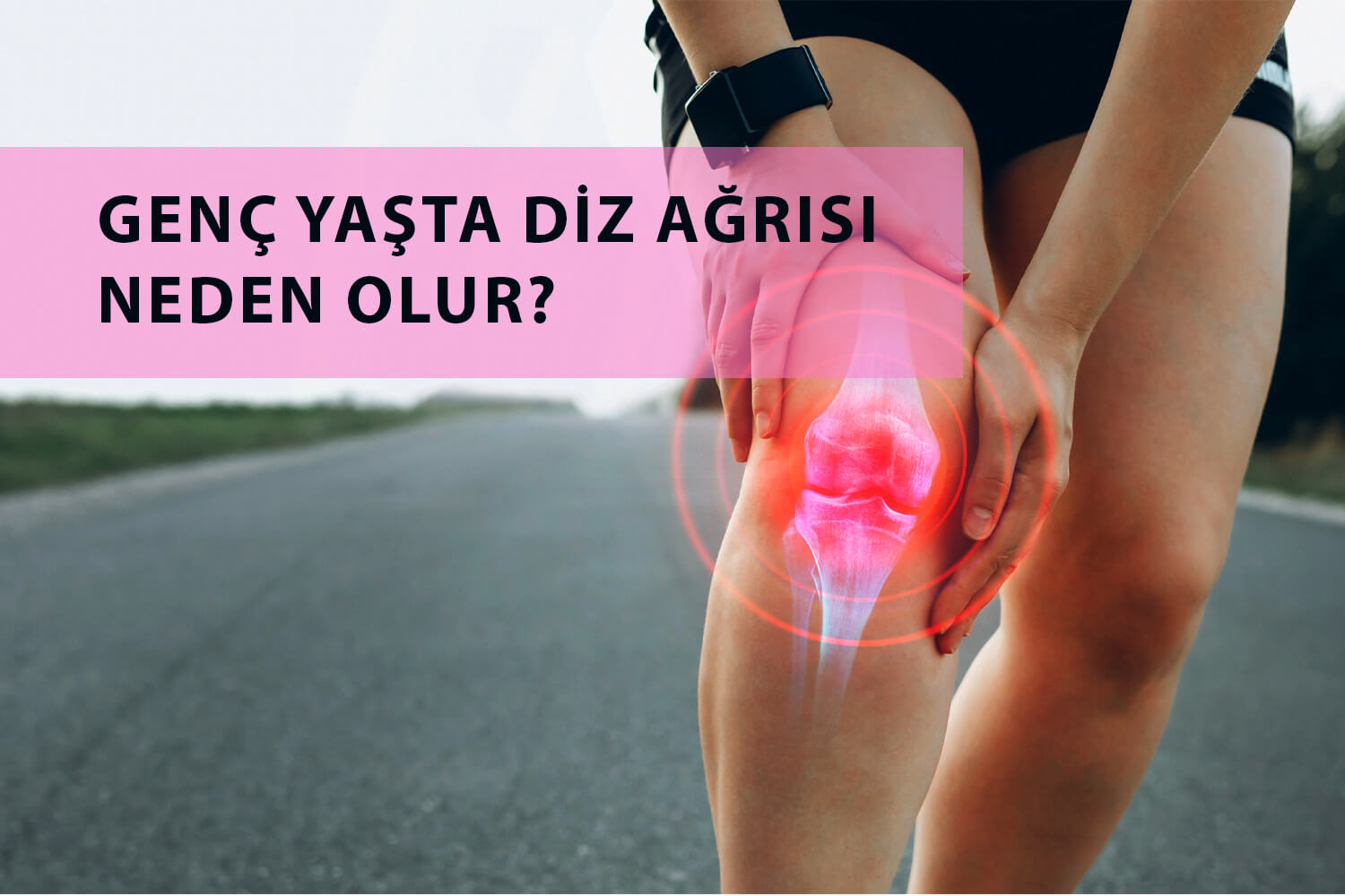 genç yaşta diz ağrısı tedavisi
